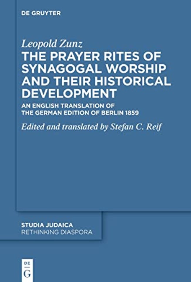 The Prayer Rites of Synagogal Worship and their – Edited and translated by Stefan C. Reif An English Translation of the German Edition of Berli