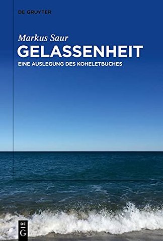 Gelassenheit – Eine Auslegung des Koheletbuches