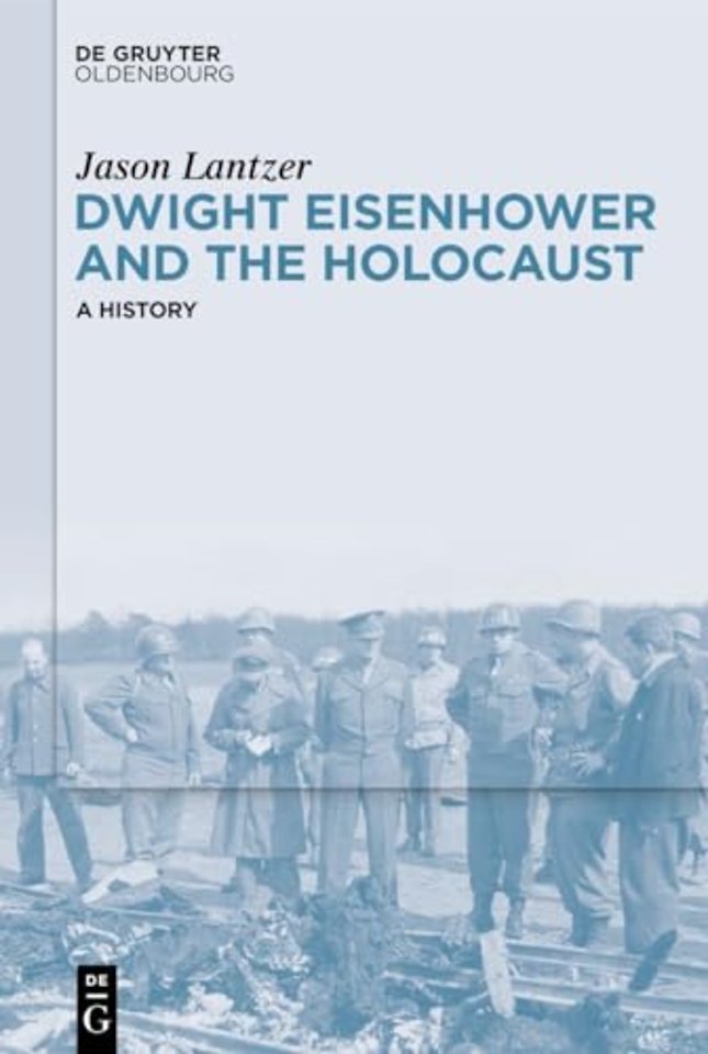 Dwight Eisenhower and the Holocaust – A History