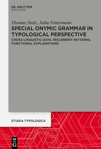 Special Onymic Grammar in Typological Perspectiv – Cross–Linguistic Data, Recurrent Patterns, Functional Explanations