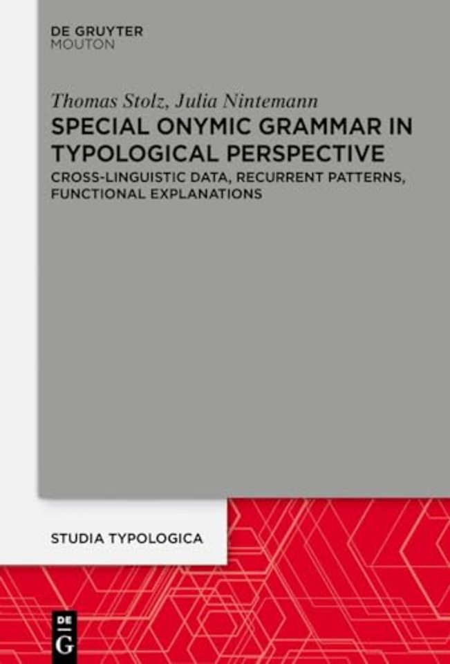 Special Onymic Grammar in Typological Perspectiv – Cross–Linguistic Data, Recurrent Patterns, Functional Explanations