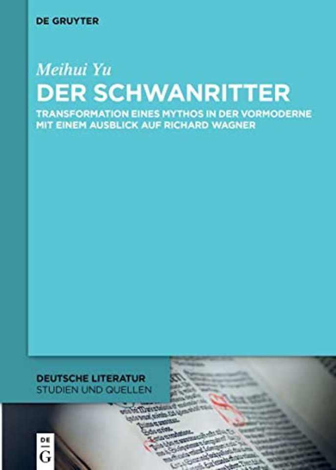 Der Schwanritter – Transformation eines Mythos in der Vormoderne. Mit einem Ausblick auf Richard Wagner