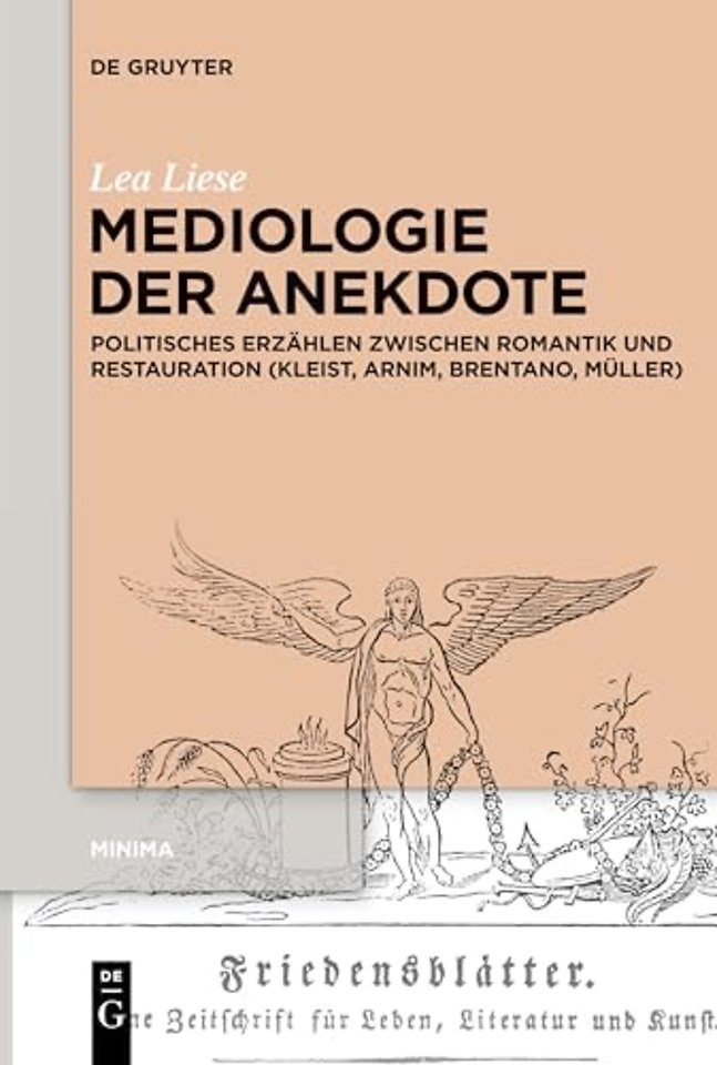Mediologie der Anekdote – Politisches Erzählen zwischen Romantik und Restauration (Kleist, Arnim, Brentano, Müller)