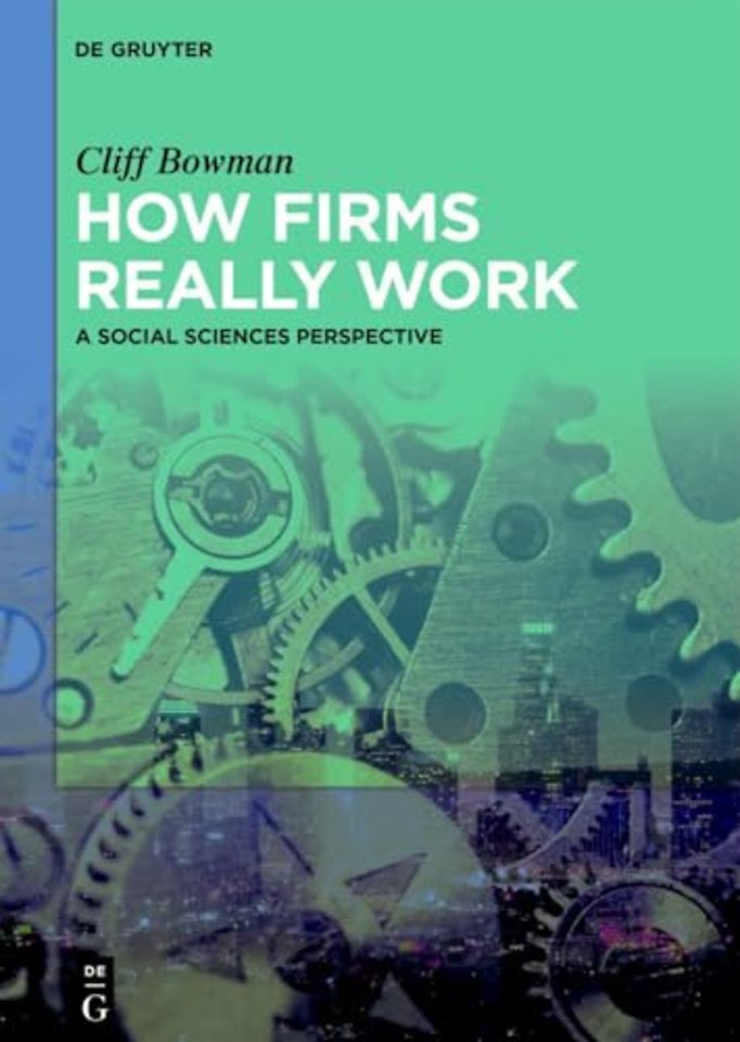 How Firms Really Work – A Social Sciences Perspective