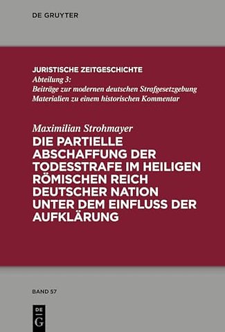 Die partielle Abschaffung der Todesstrafe im Heiligen Römischen Reich Deutscher Nation unter dem Einfluss der Aufklärung