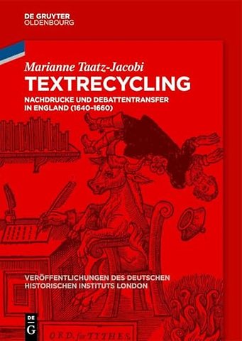 Textrecycling – Nachdrucke und Debattentransfer in England (1640–1660)