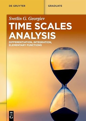 Time Scales Analysis – Differentiation, Integration, Elementary Functions