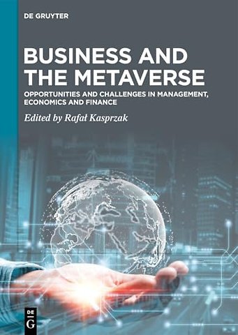 Business and the Metaverse – Opportunities and Challenges in Management, Economics and Finance