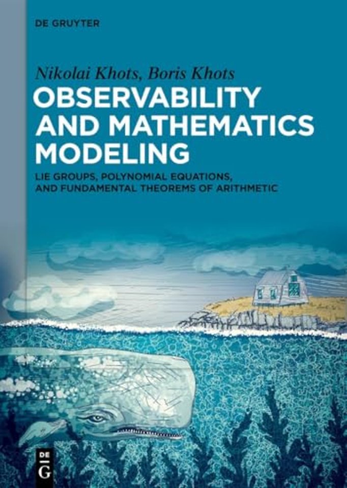 Observability and Mathematics Modeling – Lie Groups, Polynomial Equations, and Fundamental Theorems of Arithmetic