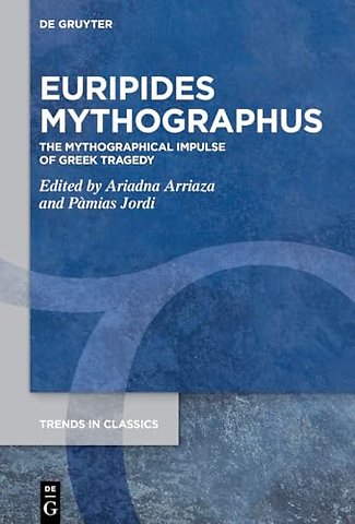 Euripides Mythographus – The Mythographical Impulse of Greek Tragedy