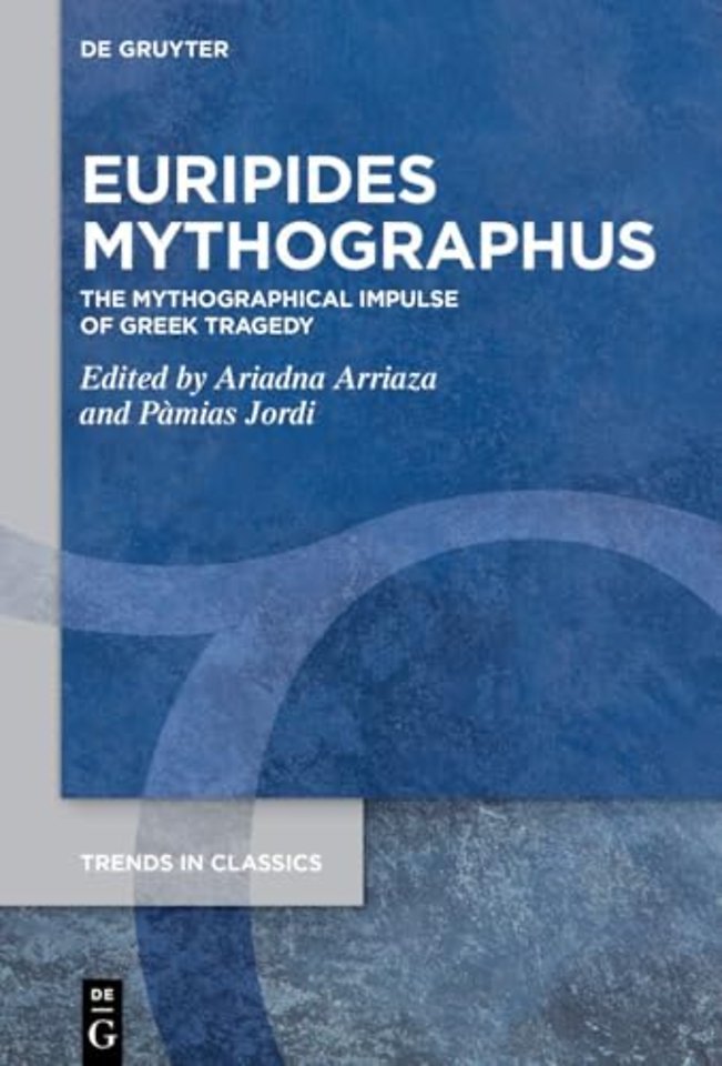 Euripides Mythographus – The Mythographical Impulse of Greek Tragedy
