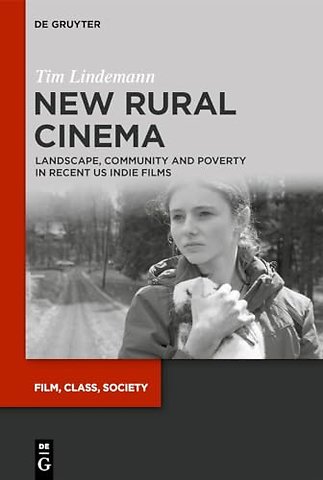 New Rural Cinema – Landscape, Community and Poverty in Recent US Indie Films
