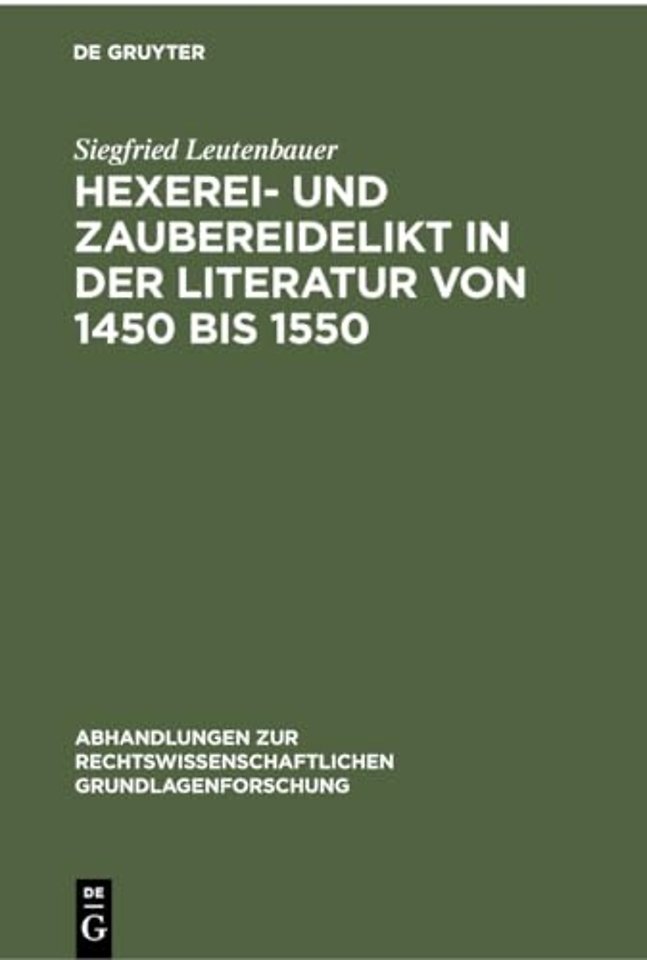 Hexerei– und Zaubereidelikt in der Literatur von – Mit Hinweisen auf die Praxis im Herzogtum Bayern