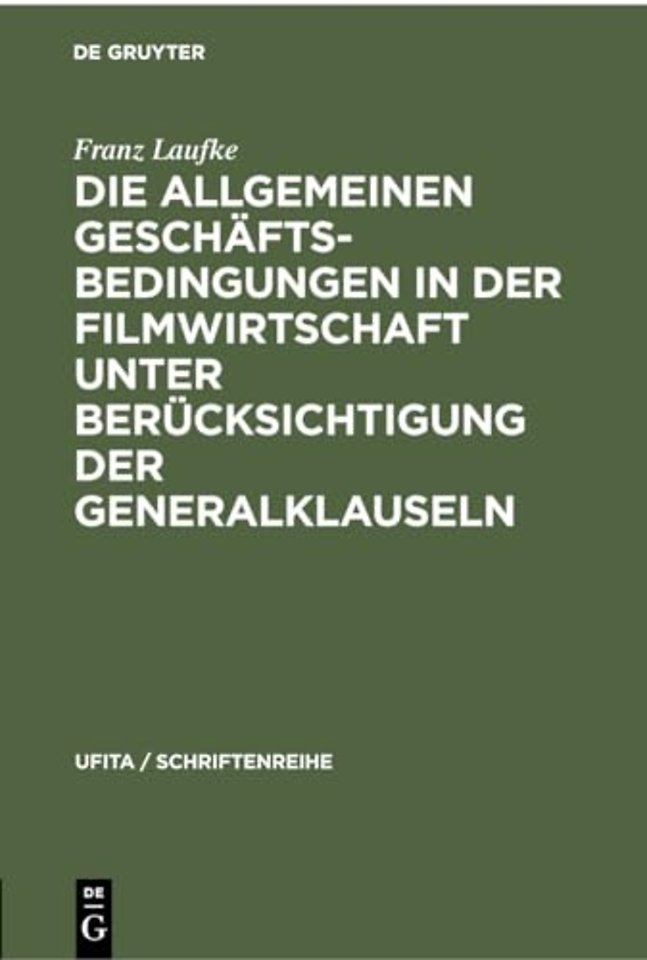 Die Allgemeinen Geschaftsbedingungen in Der Filmwirtschaft Unter Berucksichtigung Der Generalklauseln