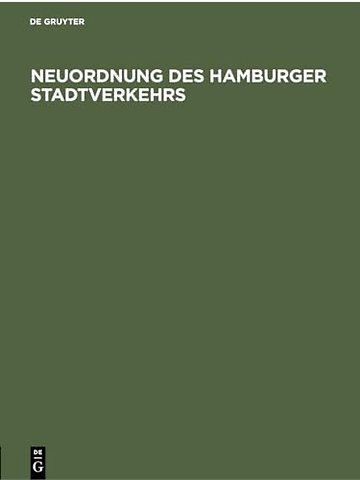 Neuordnung des Hamburger Stadtverkehrs – Denkschrift des Senats der Freien und Hansestadt Hamburg