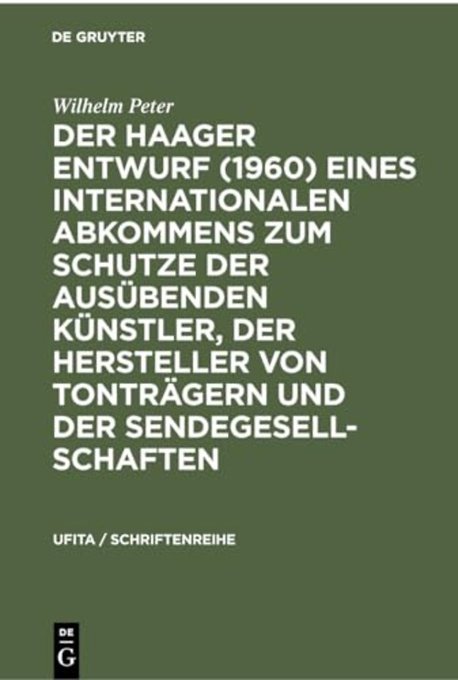 Der Haager Entwurf (1960) Eines Internationalen Abkommens Zum Schutze Der Ausubenden Kunstler, Der Hersteller Von Tontragern Und Der Sendegesellschaften