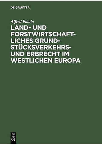 Land- Und Forstwirtschaftliches Grundstucksverkehrs- Und Erbrecht Im Westlichen Europa