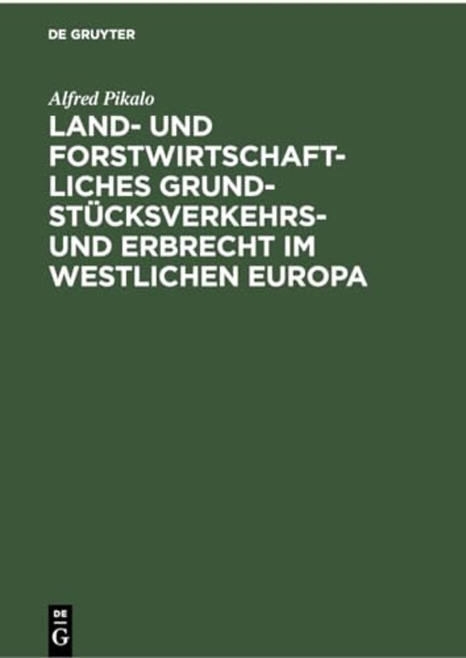 Land- Und Forstwirtschaftliches Grundstucksverkehrs- Und Erbrecht Im Westlichen Europa