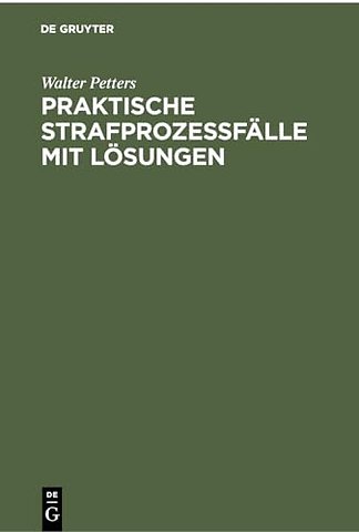 Praktische Strafprozeβfälle mit Lösungen – Ein induktives Lehrbuch des Strafprozeβrechts