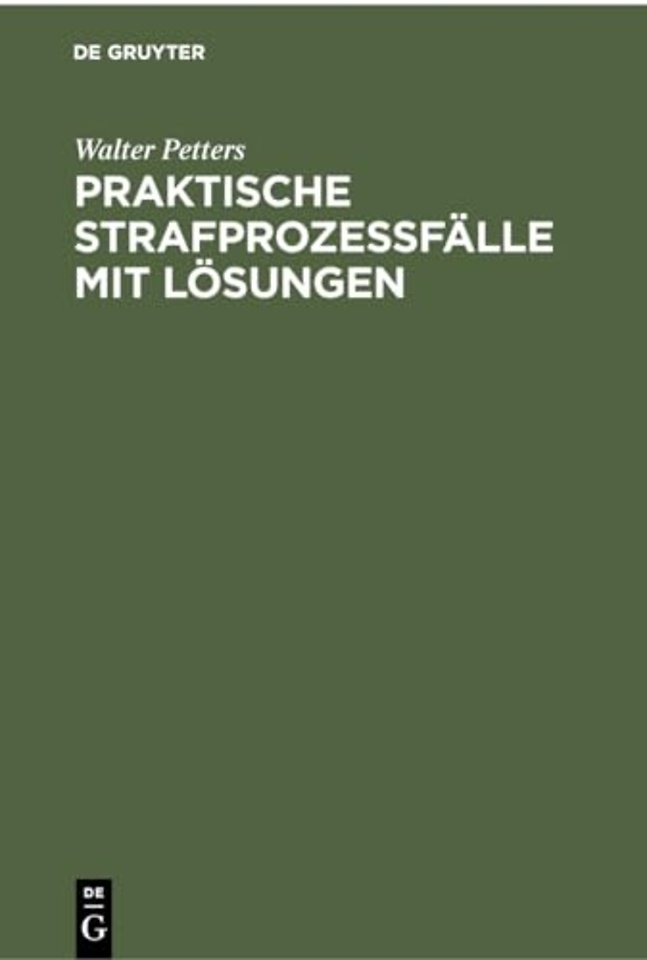 Praktische Strafprozeβfälle mit Lösungen – Ein induktives Lehrbuch des Strafprozeβrechts