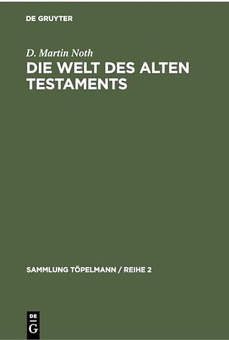 Die Welt des Alten Testaments – Einführung in die Grenzgebiete der Alttestamentlichen Wissenschaft