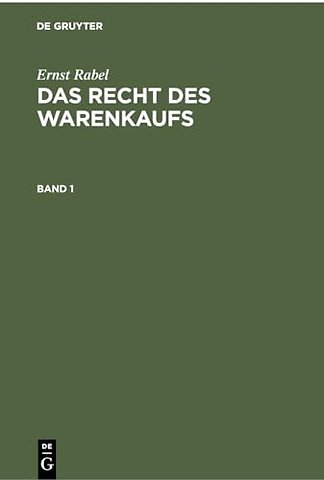 Ernst Rabel: Das Recht Des Warenkaufs. Band 1