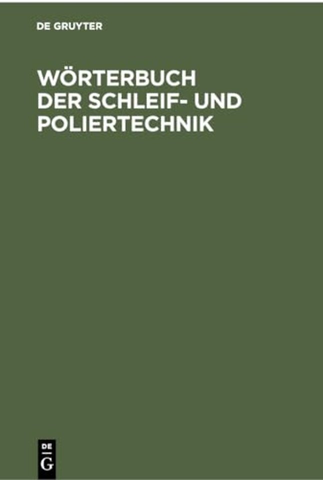 Wörterbuch der Schleif– und Poliertechnik – Teil l. Deutsch – Englisch. Teil II. Englisch – Deutsch