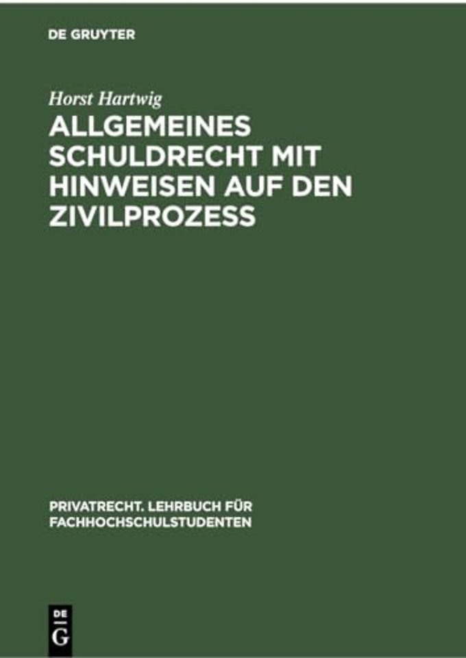 Allgemeines Schuldrecht mit Hinweisen auf den Zivilprozeβ
