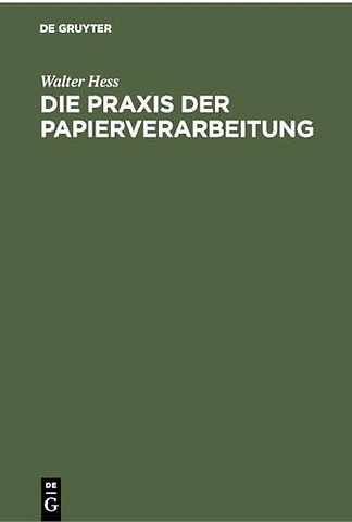 Die Praxis der Papierverarbeitung – Ein Praktisches Handbuch über den Umgang mit Papier für alle Berufssparten der Papierverarbeitung, des