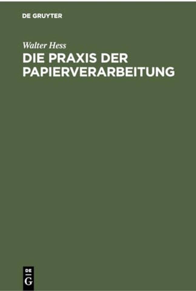 Die Praxis der Papierverarbeitung – Ein Praktisches Handbuch über den Umgang mit Papier für alle Berufssparten der Papierverarbeitung, des