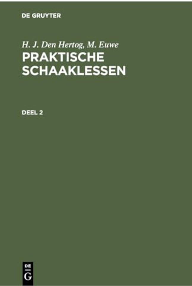 H. J. Den Hertog; M. Euwe: Praktische Schaaklessen. Deel 2