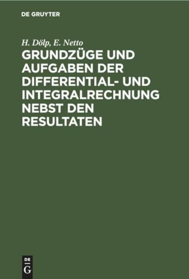 Grundzuge Und Aufgaben Der Differential- Und Integralrechnung Nebst Den Resultaten