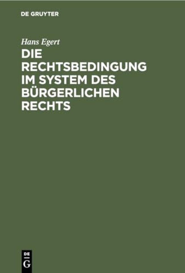 Die Rechtsbedingung Im System Des Burgerlichen Rechts