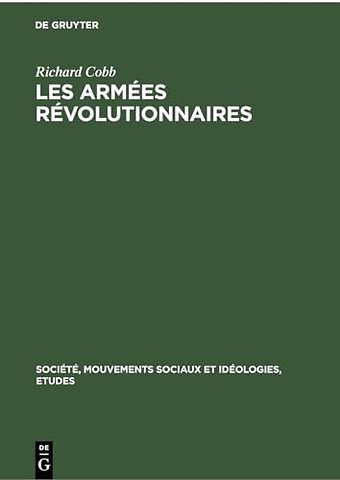 Richard Cobb: Les Armées Révolutionnaires. Volume 1