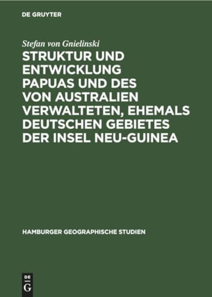 Struktur Und Entwicklung Papuas Und Des Von Australien Verwalteten, Ehemals Deutschen Gebietes Der Insel Neu-Guinea
