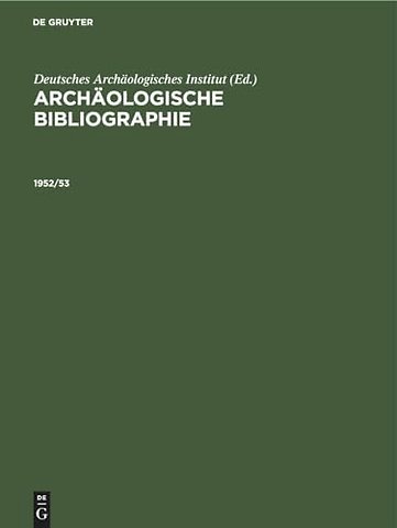 1952/53 – Beilage zum Jahrbuch des Deutschen Archäologischen Instituts, 1954