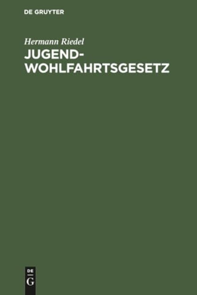Jugendwohlfahrtsgesetz – Erläutert für den Bereich der Deutschen Bundesrepublik