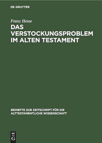 Das Verstockungsproblem im Alten Testament – Eine Frömmigkeitsgeschichtliche Untersuchung