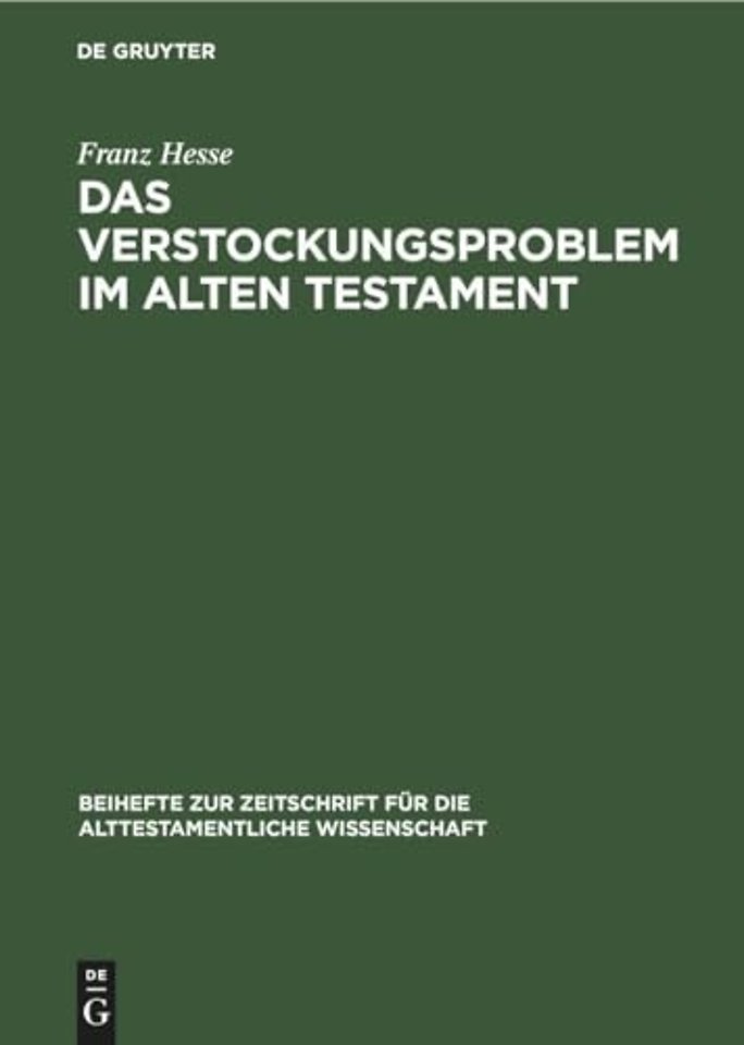 Das Verstockungsproblem im Alten Testament – Eine Frömmigkeitsgeschichtliche Untersuchung