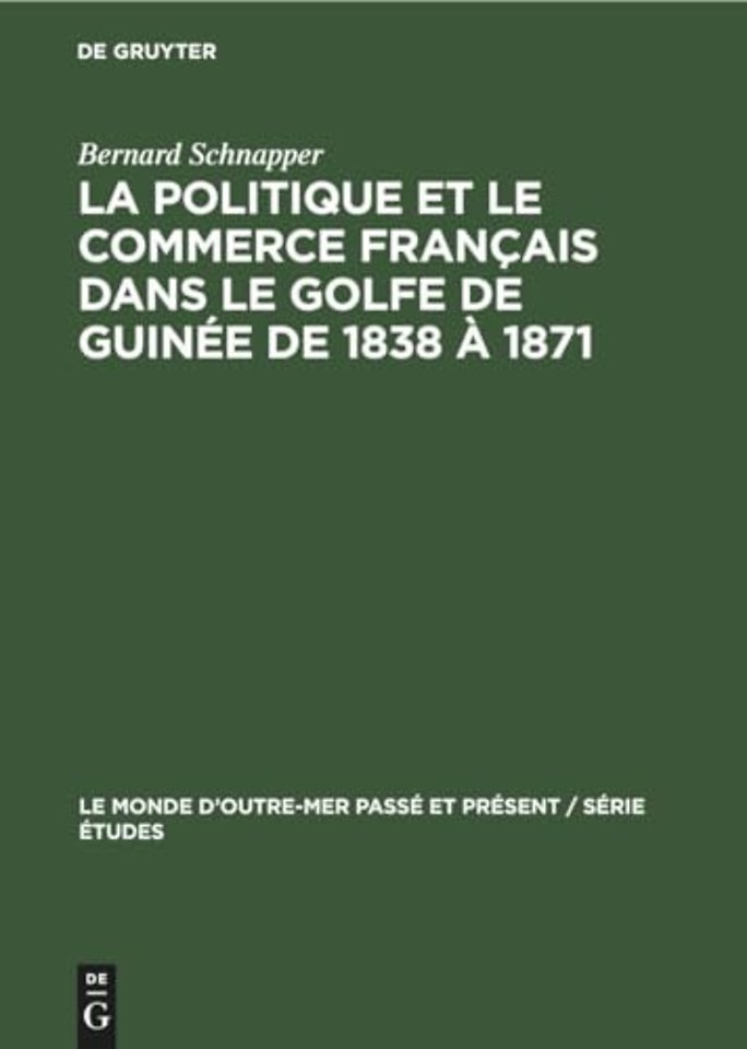 La politique et le commerce français dans le golfe de Guinée de 1838 à 1871