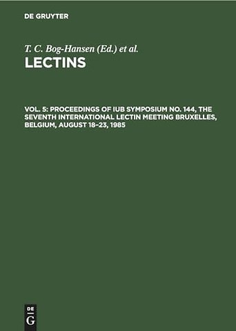 Proceedings of IUB Symposium No. 144, The Seventh International Lectin Meeting Bruxelles, Belgium, August 18–23, 1985