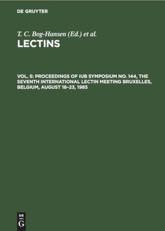 Proceedings of IUB Symposium No. 144, The Seventh International Lectin Meeting Bruxelles, Belgium, August 18–23, 1985