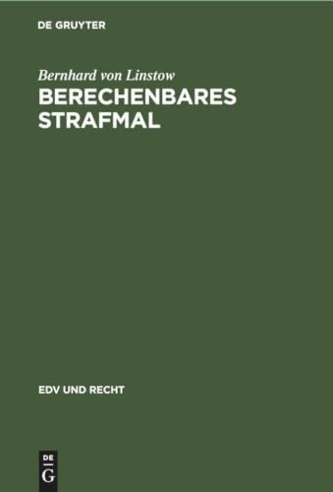 Berechenbares Strafmal – Eine neue Methode der Strafzumessung am Beispiel wichtiger Verkehrsdelikte