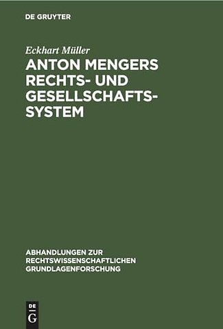 Anton Mengers Rechts– und Gesellschaftssystem – Ein Beitrag zur Geschichte des sozialen Gedankens im Recht