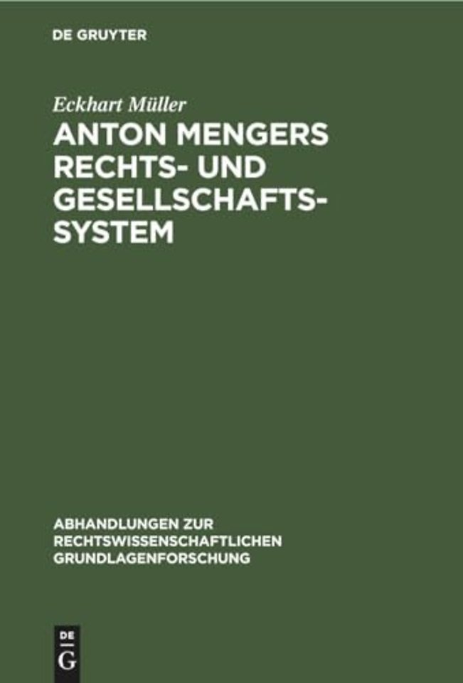 Anton Mengers Rechts– und Gesellschaftssystem – Ein Beitrag zur Geschichte des sozialen Gedankens im Recht