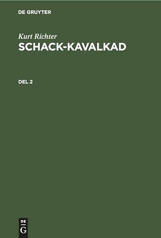 Kurt Richter: Schack–kavalkad. Del 2