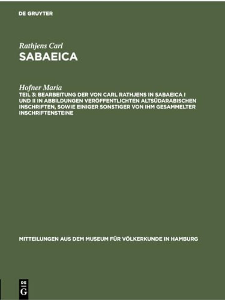 Bearbeitung Der Von Carl Rathjens in Sabaeica I Und II in Abbildungen Veroffentlichten Altsudarabischen Inschriften, Sowie Einiger Sonstiger Von Ihm Gesammelter Inschriftensteine