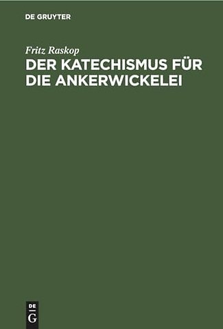 Der Katechismus für die Ankerwickelei – Leitfaden für die Herstellung der Wicklungen an elektrischen Maschinen, Transformatoren, Starkstro