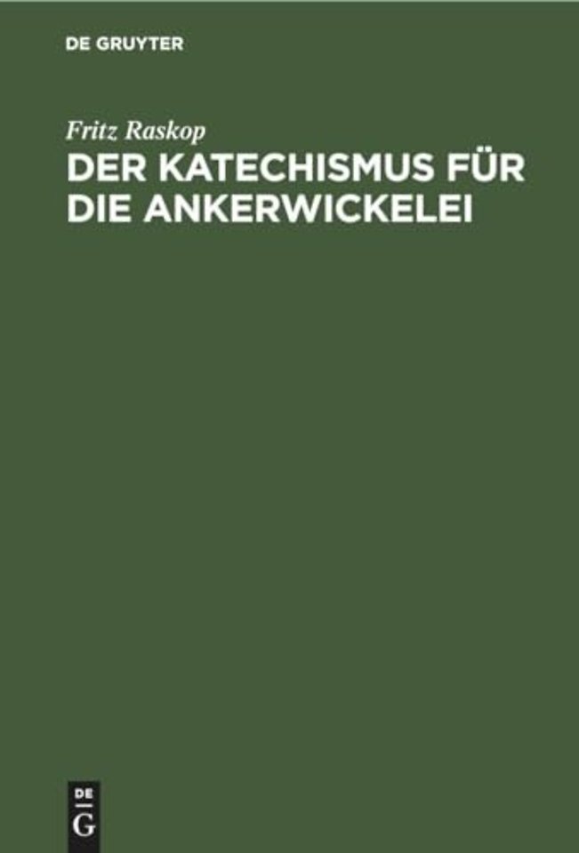 Der Katechismus für die Ankerwickelei – Leitfaden für die Herstellung der Wicklungen an elektrischen Maschinen, Transformatoren, Starkstro