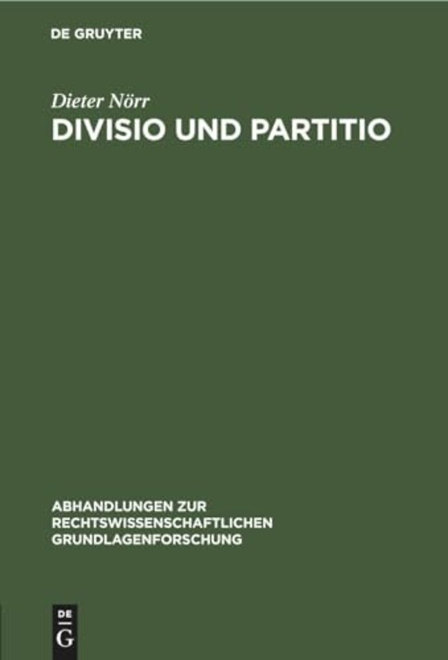 Divisio und Partitio – Bemerkungen zur römischen Rechtsquellenlehre und zur antiken Wissenschaftstheorie